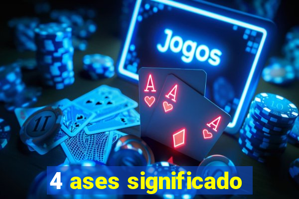 4 ases significado